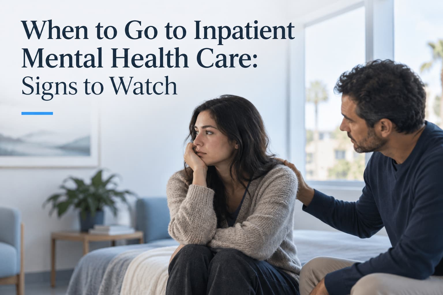 When to Go to Inpatient Mental Health Care: Signs to Watch