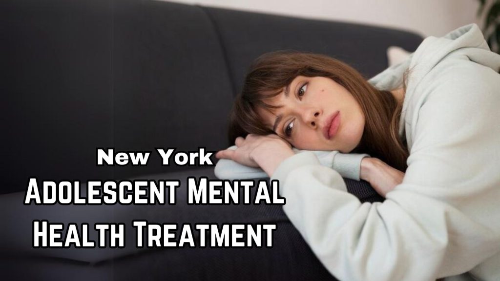 Adolescent Mental Health Treatment In New York