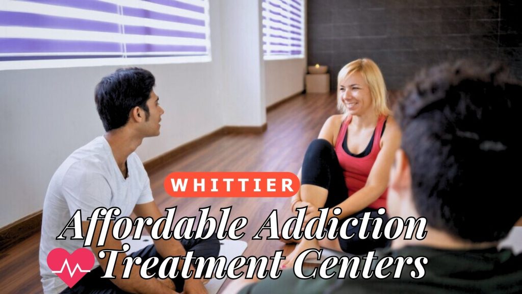 Affordable Addiction Treatment Centers In Whittier, California